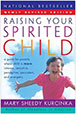 Raising Your Spirited Child: A Guide for Parents Whose Child Is More Intense, Sensitive, Perceptive, Persistent, and Energetic