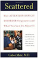Scattered: How Attention Deficit Disorder Originates and What You Can Do About It