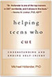 Helping Teens Who Cut: Understanding and Ending Self-Injury
